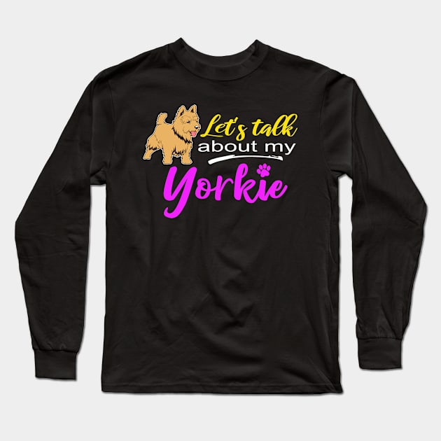 Womens Yorkshire Terrier Gift Lets Talk About My Yorkie Print Long Sleeve T-Shirt by Linco